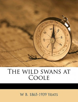 Kniha The Wild Swans at Coole W. B. 1865-1939 Yeats