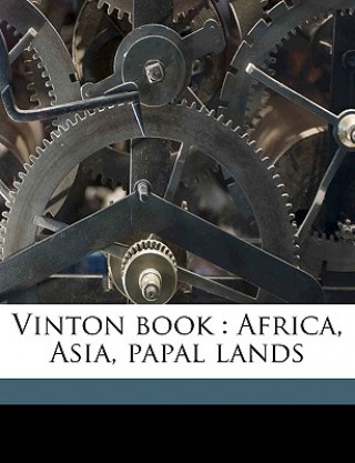 Livre Vinton Book: Africa, Asia, Papal Lands Volume V. 1 John Adams Vinton