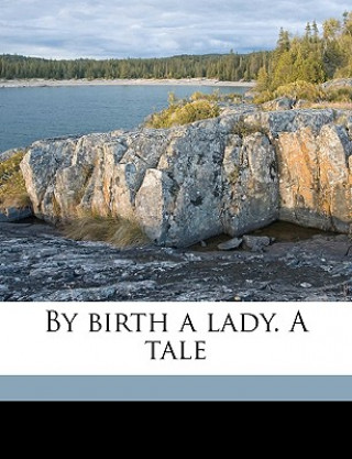 Libro By Birth a Lady. a Tale Volume 3 George Manville Fenn