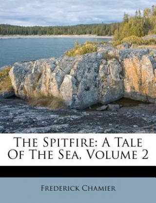 Buch The Spitfire: A Tale of the Sea, Volume 2 Frederick Chamier