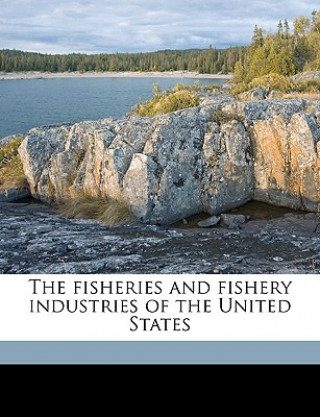 Kniha The Fisheries and Fishery Industries of the United States Volume 2, Sect. 5 G. Brown 1851-1896 Goode