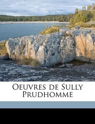 Carte Oeuvres de Sully Prudhomme Volume 4 1839-1907 Sully Prudhomme
