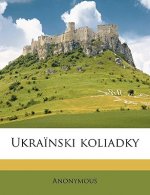 Könyv Ukrainski Koliadky Anonymous