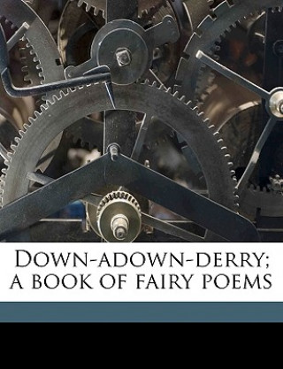 Kniha Down-Adown-Derry; A Book of Fairy Poems Walter De La Mare