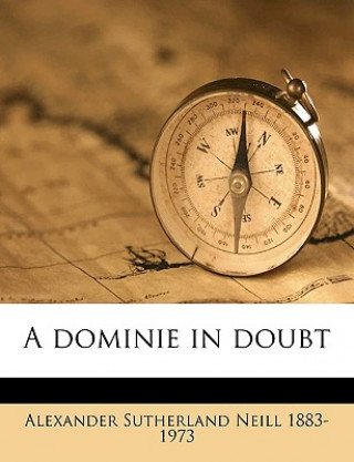Kniha A Dominie in Doubt Alexander Sutherland Neill