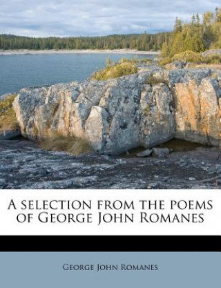 Knjiga A Selection from the Poems of George John Romanes George John Romanes