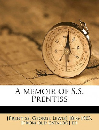 Kniha A Memoir of S.S. Prentiss Volume 2 George Lewis Prentiss