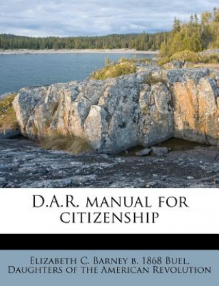 Kniha D.A.R. Manual for Citizenship Elizabeth C. Barney B. 1868 Buel