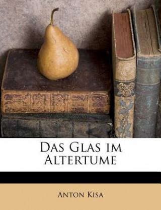 Könyv Das Glas Im Altertume Anton Kisa