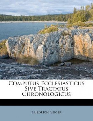 Book Computus Ecclesiasticus Sive Tractatus Chronologicus Friedrich Geiger