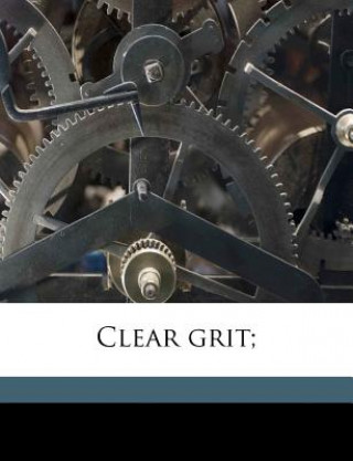 Libro Clear Grit; Robert Collyer
