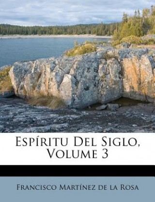 Livre Espíritu Del Siglo, Volume 3 Francisco Martinez De La Rosa