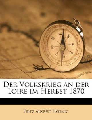 Kniha Der Volkskrieg an Der Loire Im Herbst 1870 Fritz August Hoenig