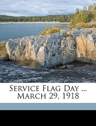 Kniha Service Flag Day ... March 29, 1918 Of South C University of South Carolina