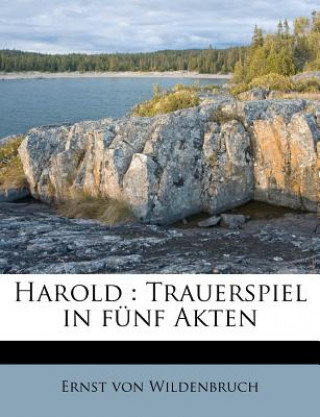 Kniha Harold: Trauerspiel in Funf Akten Ernst Von Wildenbruch