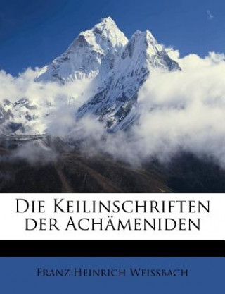 Boek Die Keilinschriften Der Achameniden Franz Heinrich Weissbach