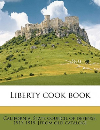 Book Liberty Cook Book 19 California State Council of Defense