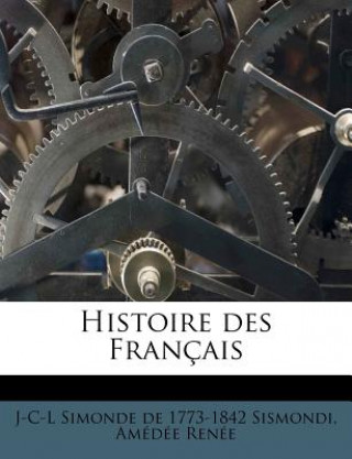 Kniha Histoire Des Francais J-C-L Simonde De 1773 Sismondi