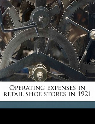 Carte Operating Expenses in Retail Shoe Stores in 1921 Harvard University Bureau of Business R.