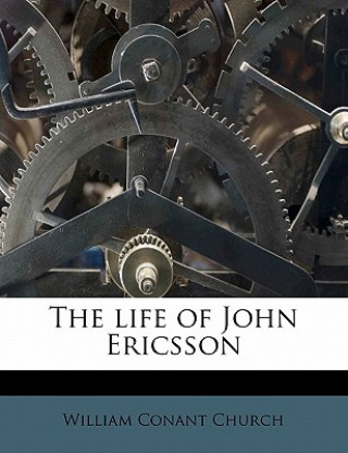 Kniha The Life of John Ericsson William Conant Church