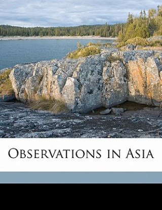 Kniha Observations in Asia Percy Stickney Grant