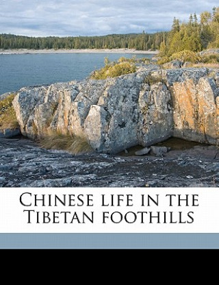 Knjiga Chinese Life in the Tibetan Foothills James Hutson