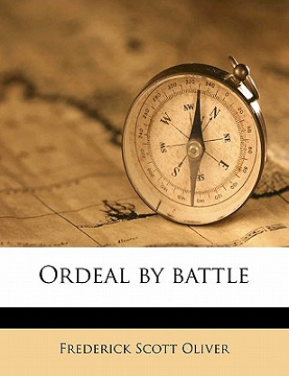 Kniha Ordeal by Battle Frederick Scott Oliver