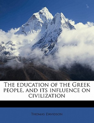 Kniha The Education of the Greek People, and Its Influence on Civilization Thomas Davidson