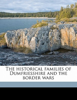 Carte The Historical Families of Dumfriesshire and the Border Wars F. R. Grahame