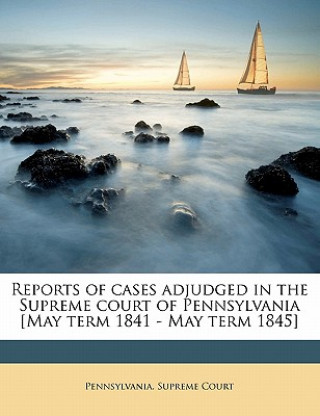 Kniha Reports of Cases Adjudged in the Supreme Court of Pennsylvania [May Term 1841 - May Term 1845] Volume 2 Frederick Watts