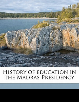 Книга History of Education in the Madras Presidency S. Satthianadhan