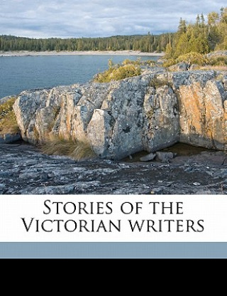 Kniha Stories of the Victorian Writers Janie Roxburgh Walker