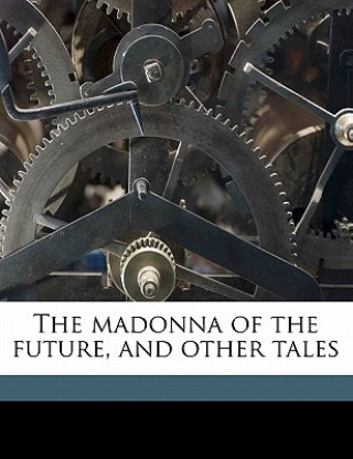 Buch The Madonna of the Future, and Other Tales Volume 2 Henry James