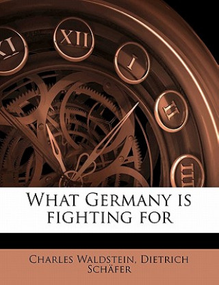 Knjiga What Germany Is Fighting for Charles Waldstein