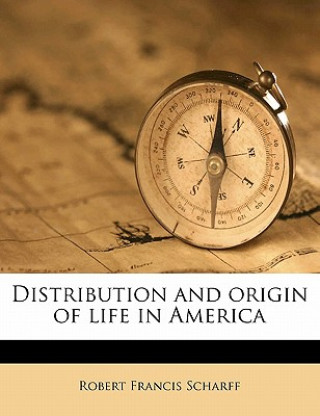 Livre Distribution and Origin of Life in America Robert Francis Scharff