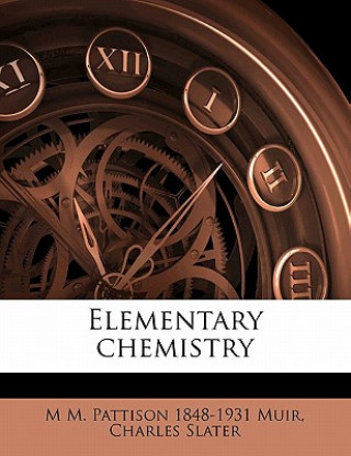Buch Elementary Chemistry M. M. Pattison 1848-1931 Muir