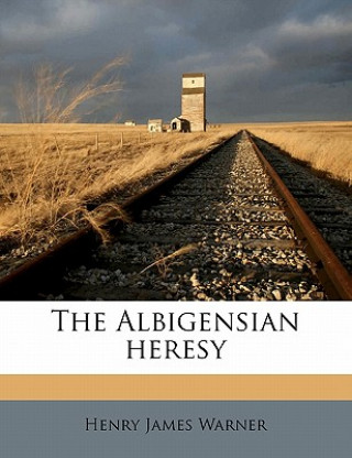 Kniha The Albigensian Heresy Henry James Warner