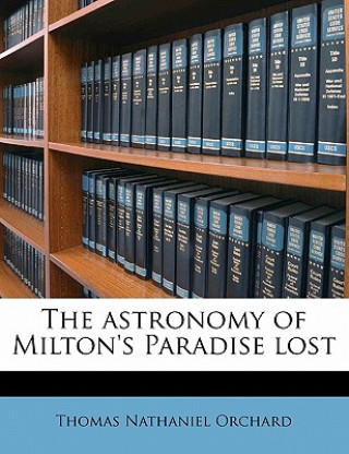 Buch The Astronomy of Milton's Paradise Lost Thomas Nathaniel Orchard