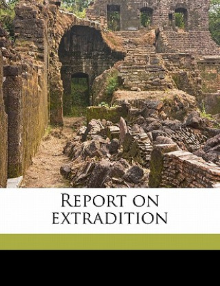Książka Report on Extradition John Bassett Moore