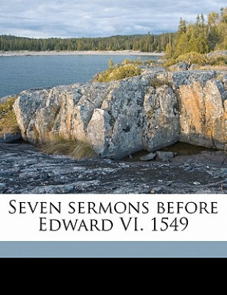 Könyv Seven Sermons Before Edward VI. 1549 Hugh Latimer