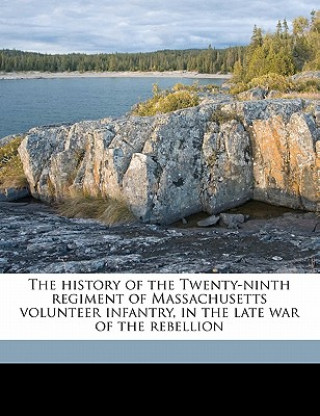 Kniha The History of the Twenty-Ninth Regiment of Massachusetts Volunteer Infantry, in the Late War of the Rebellion William H. Osborne