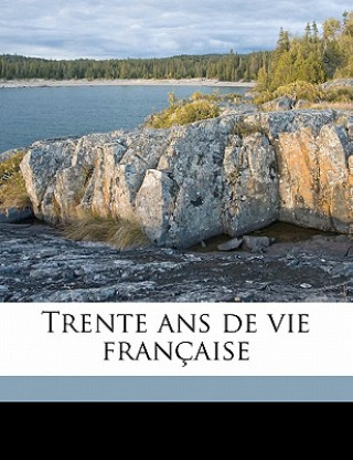 Kniha Trente ANS de Vie Française Volume 2 Albert Thibaudet