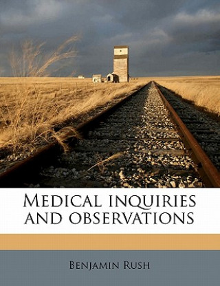 Książka Medical Inquiries and Observations Volume 1 Benjamin Rush