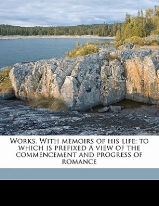 Boek Works. with Memoirs of His Life; To Which Is Prefixed a View of the Commencement and Progress of Romance Volume 3 Tobias George Smollett