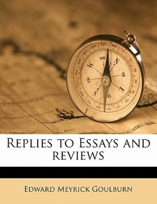 Kniha Replies to Essays and Reviews Edward Meyrick Goulburn