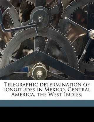 Carte Telegraphic Determination of Longitudes in Mexico, Central America, the West Indies; United States Hydrographic Office