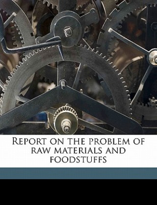 Kniha Report on the Problem of Raw Materials and Foodstuffs Corrado Gini