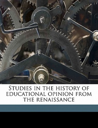 Kniha Studies in the History of Educational Opinion from the Renaissance Simon Somerville Laurie