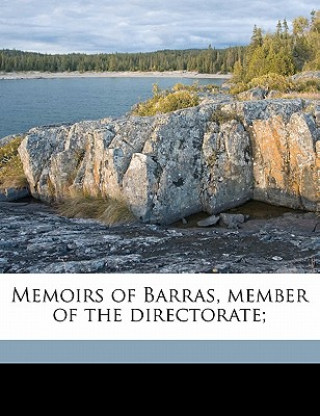 Kniha Memoirs of Barras, Member of the Directorate; Paul Barras
