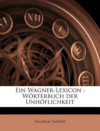 Carte Ein Wagner-Lexicon: Worterbuch Der Unhoflichkeit Wilhelm Tappert